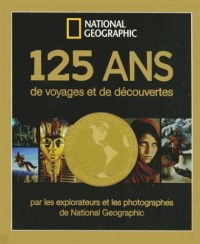 125-ans-de-voyages-et-de-decouvertes-par-les-explorateurs-et-photographes-de-national-geographic