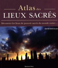 atlas-des-lieux-sacres-decouvrez-les-lieux-de-pouvoir-sacres-du-monde-entier