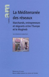 la-mediterranee-des-reseaux-marchands-entreprenants-et-migrants-entre-l-europe-et-le-maghreb