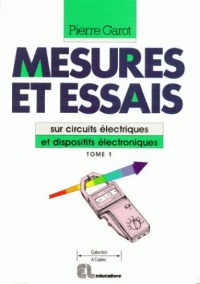 mesures-et-essais-sur-circuits-electriques-et-dispositifs-electroniques-tome-1