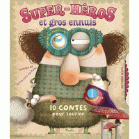 super-heros-et-gros-ennuis-10-contes-pour-sourire